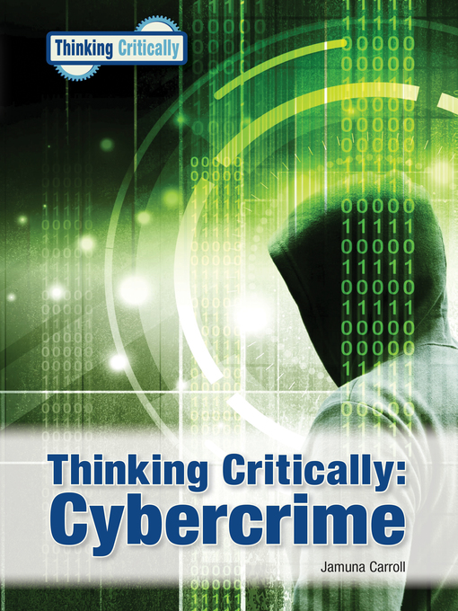 Title details for Thinking Critically: Cybercrime  by Jamuna Carroll - Available